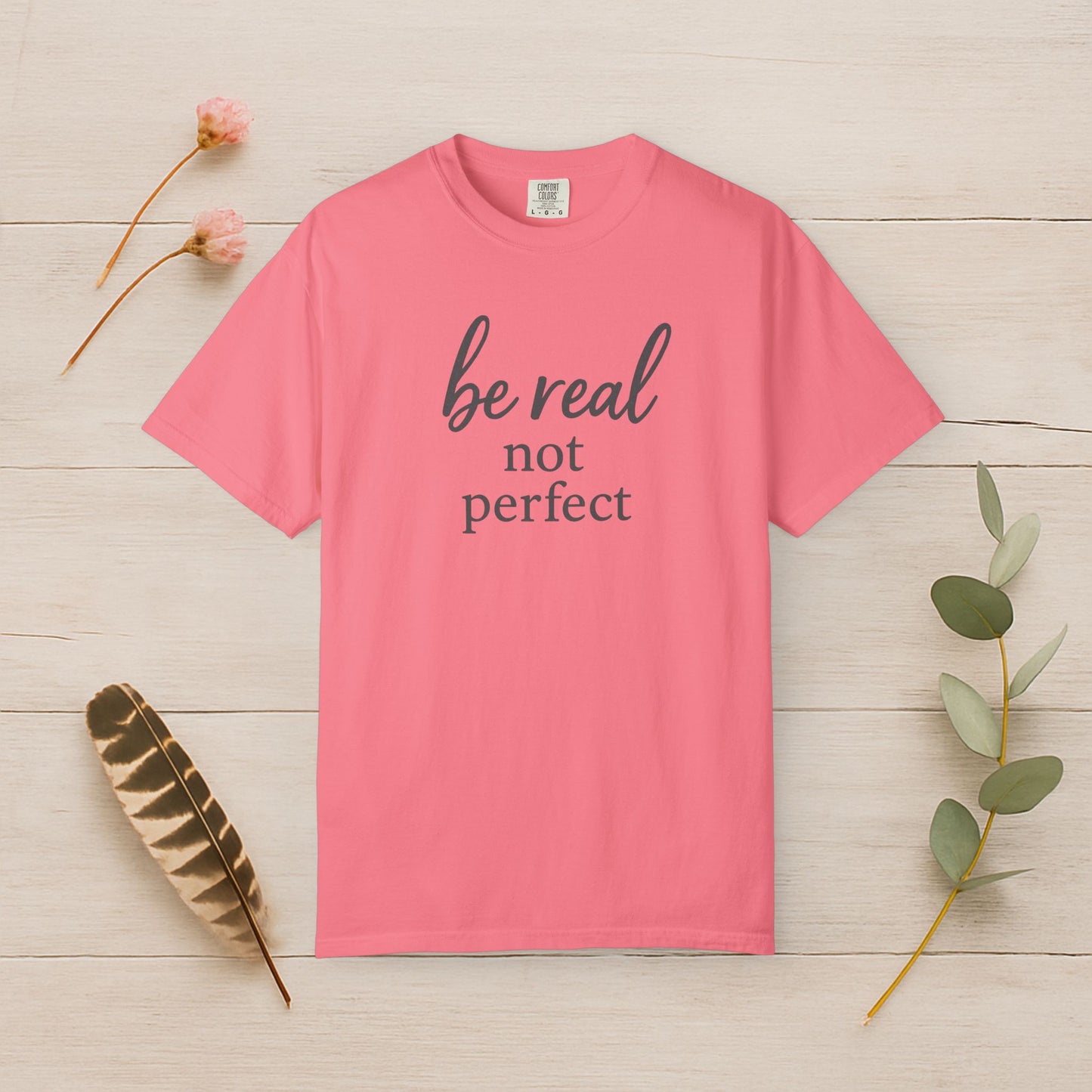 Be Real, Not Perfect Tee