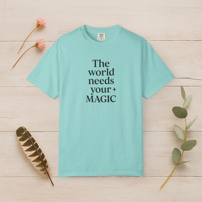 The World Needs Your Magic Tee