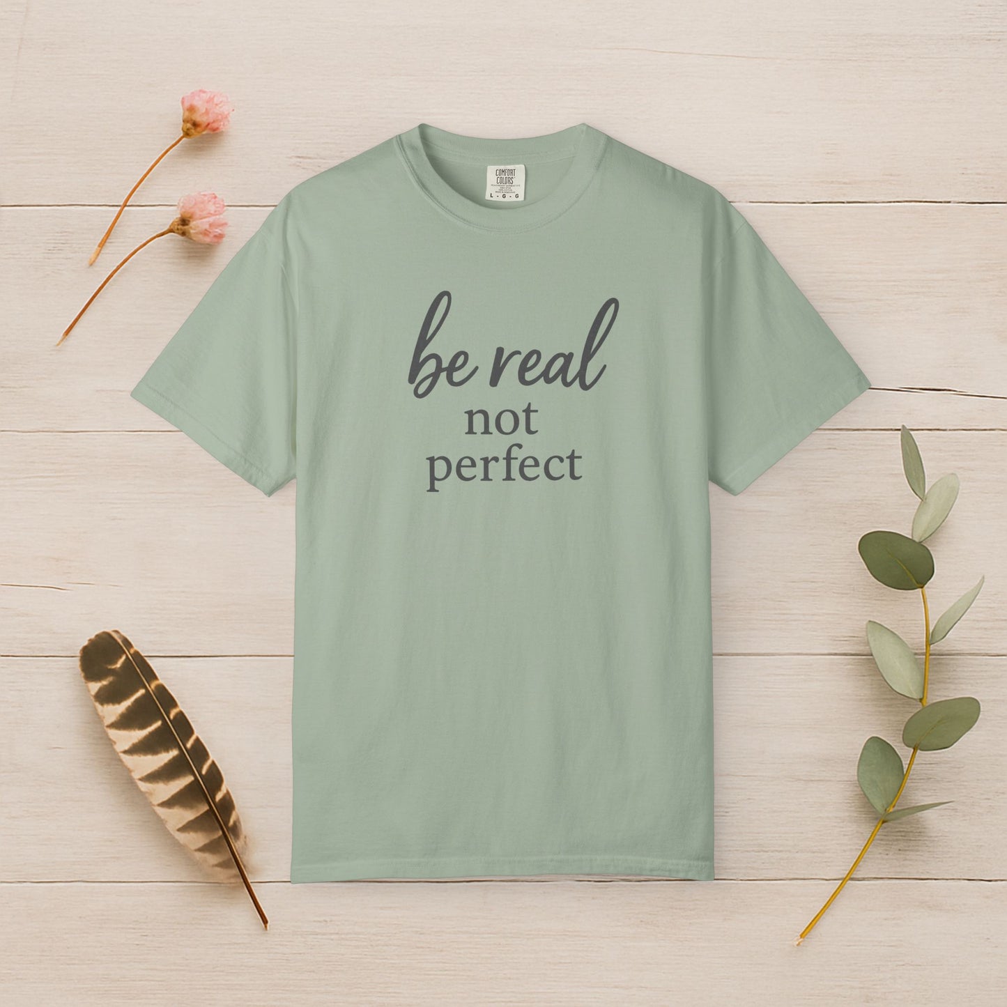 Be Real, Not Perfect Tee