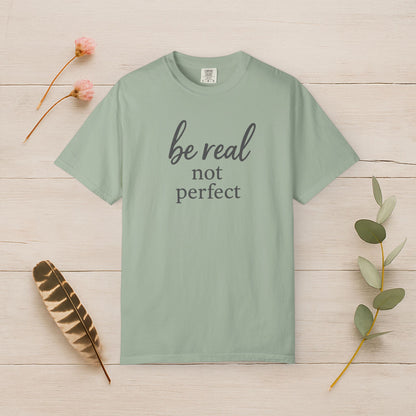 Be Real, Not Perfect Tee
