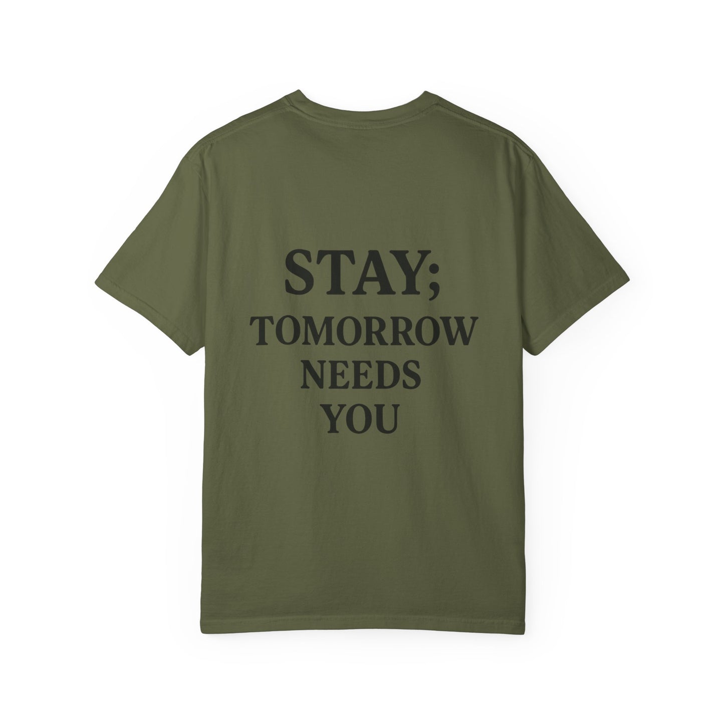 STAY; Tomorrow Needs You Tee