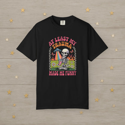 At Least My Trauma Made Me Funny Skeleton Tee
