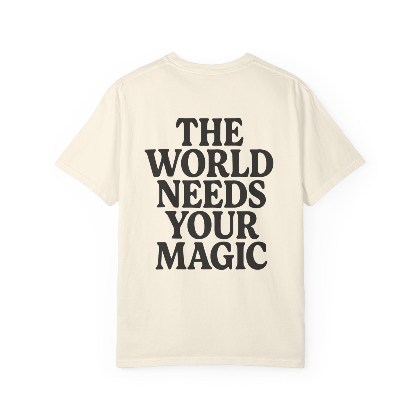 The World Needs Your Magic Tee