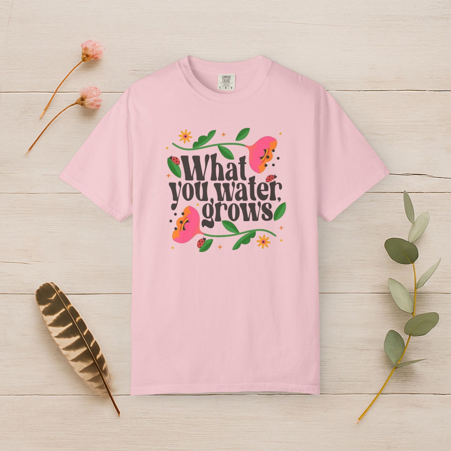 What You Water Grows Tee