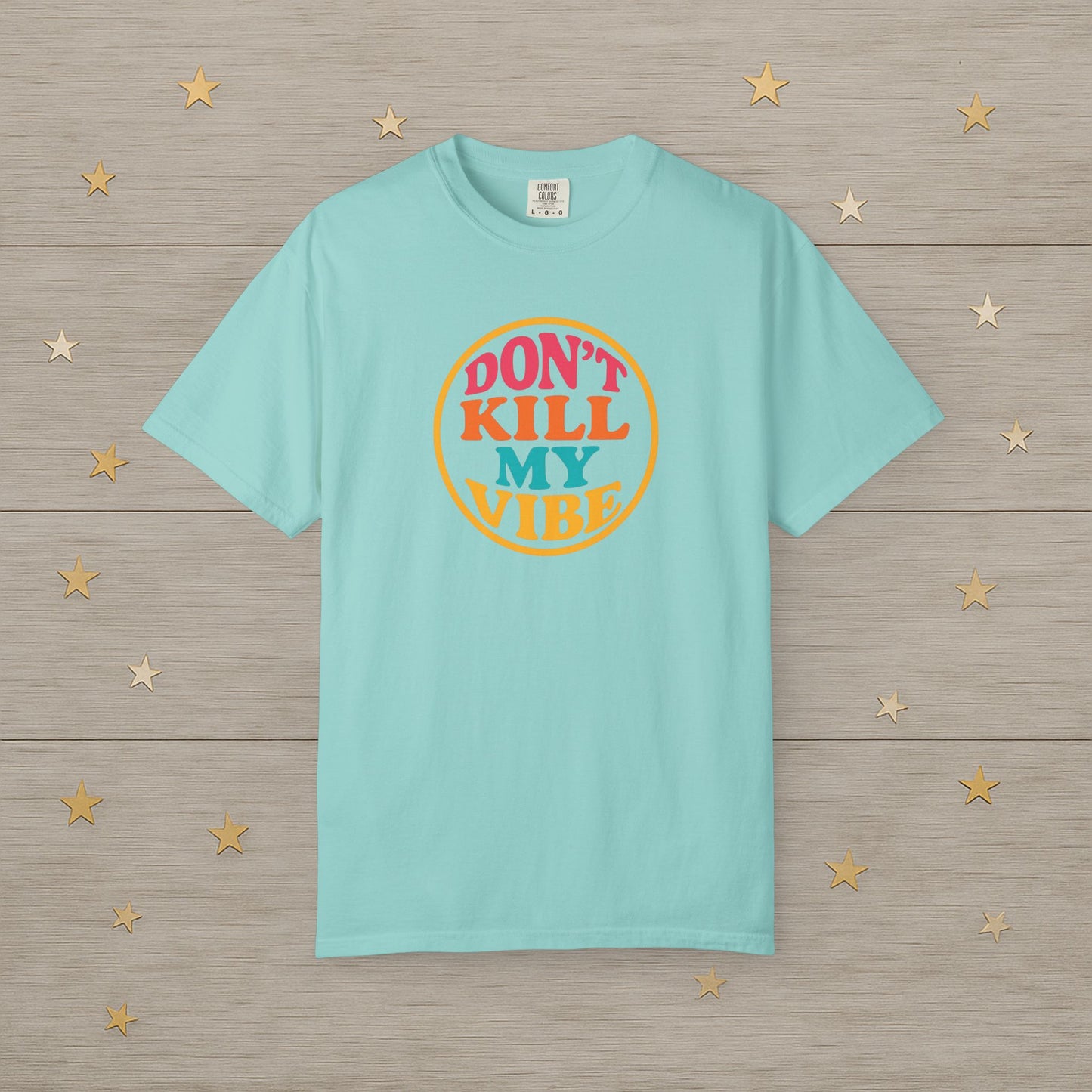 Don’t Kill My Vibe Tee