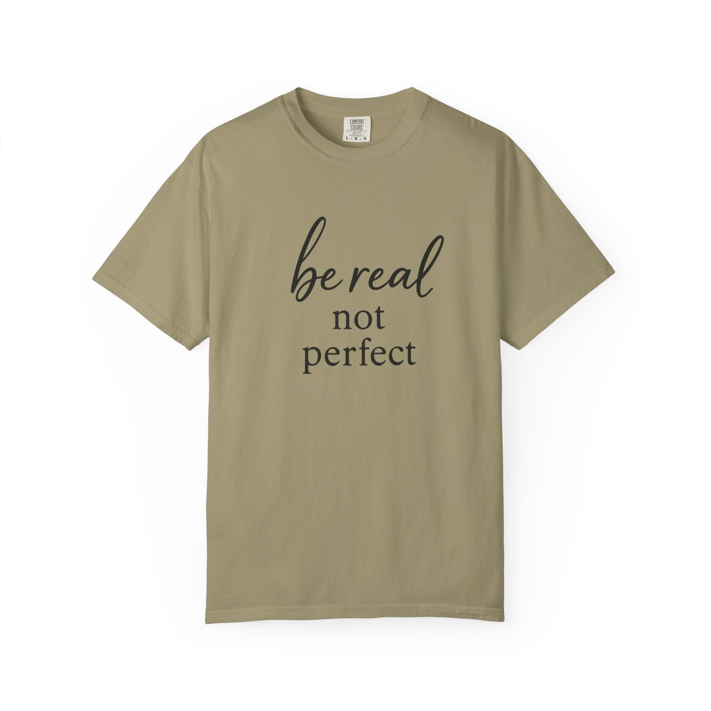 Be Real, Not Perfect Tee