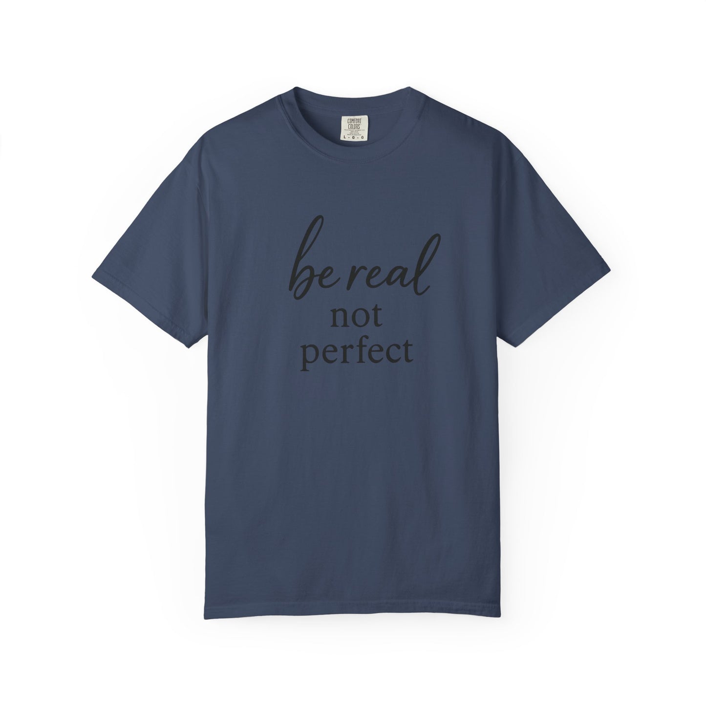 Be Real, Not Perfect Tee