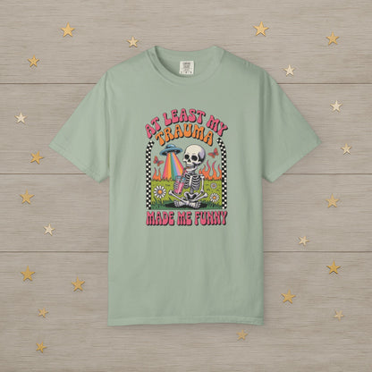At Least My Trauma Made Me Funny Skeleton Tee