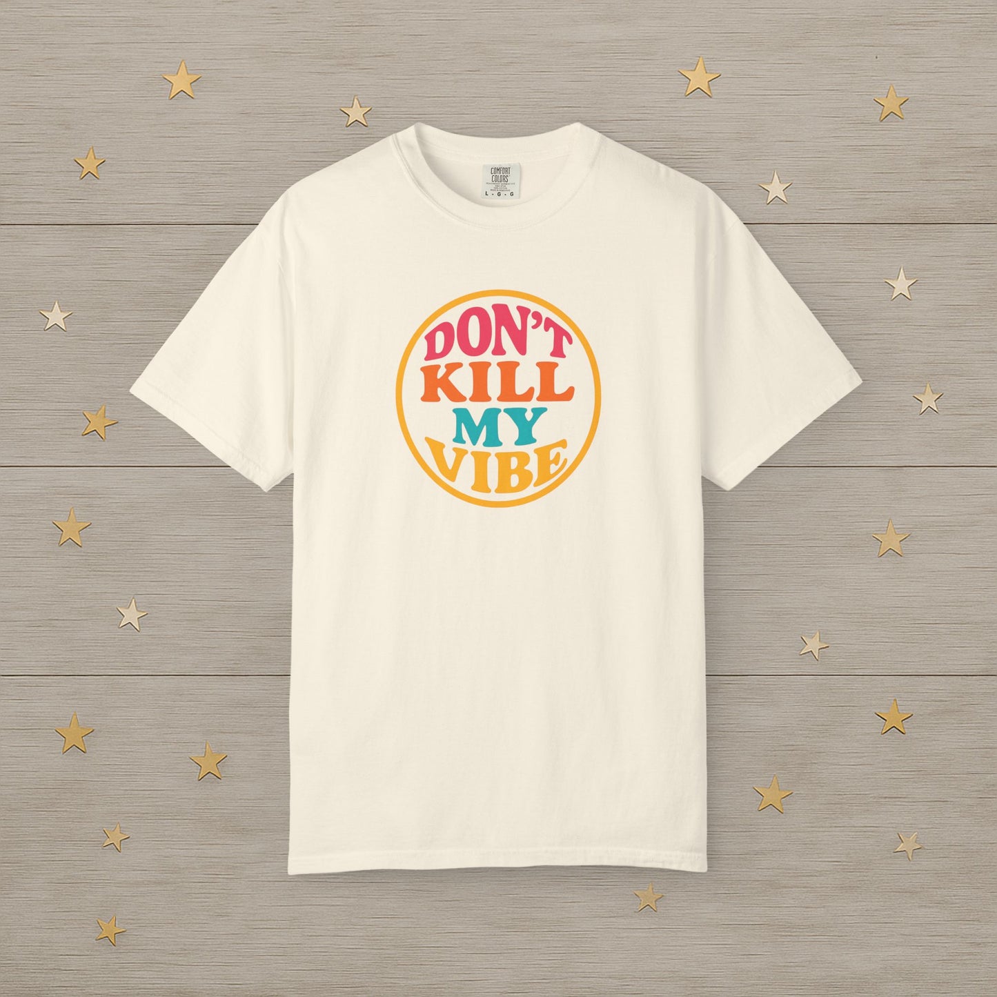 Don’t Kill My Vibe Tee