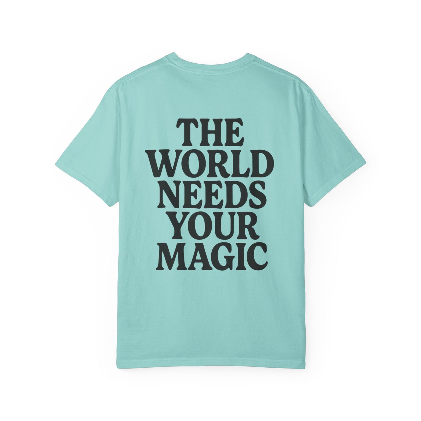 The World Needs Your Magic Tee