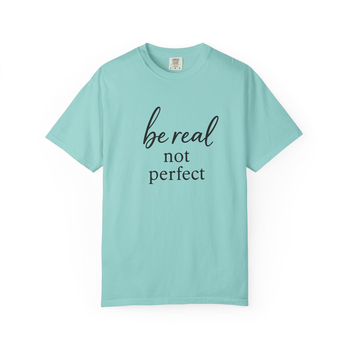 Be Real, Not Perfect Tee