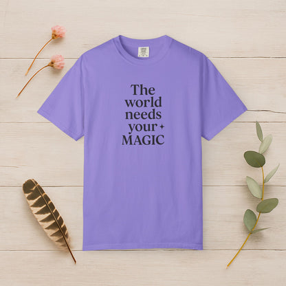 The World Needs Your Magic Tee