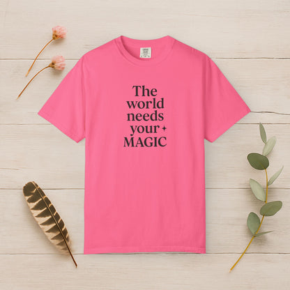 The World Needs Your Magic Tee