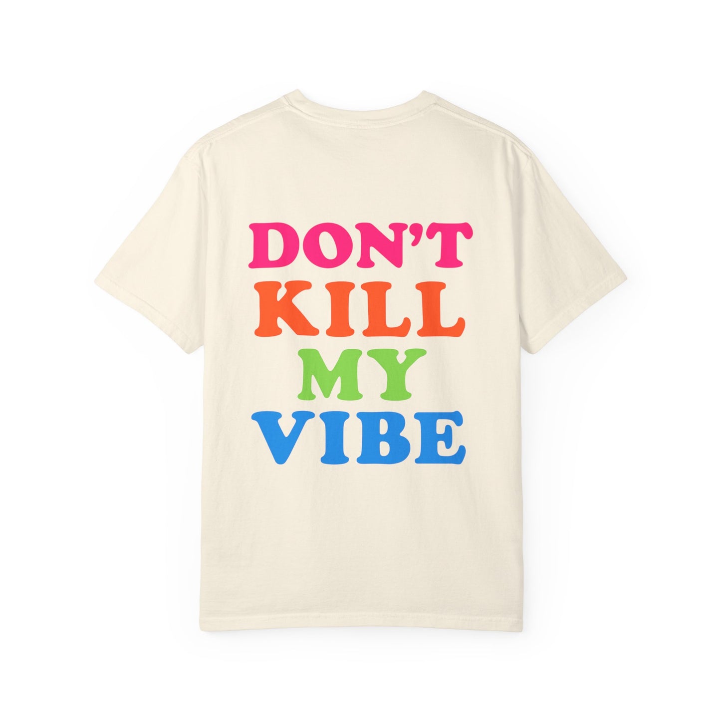Don’t Kill My Vibe Tee
