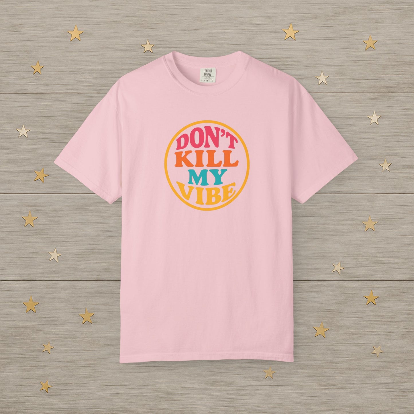 Don’t Kill My Vibe Tee