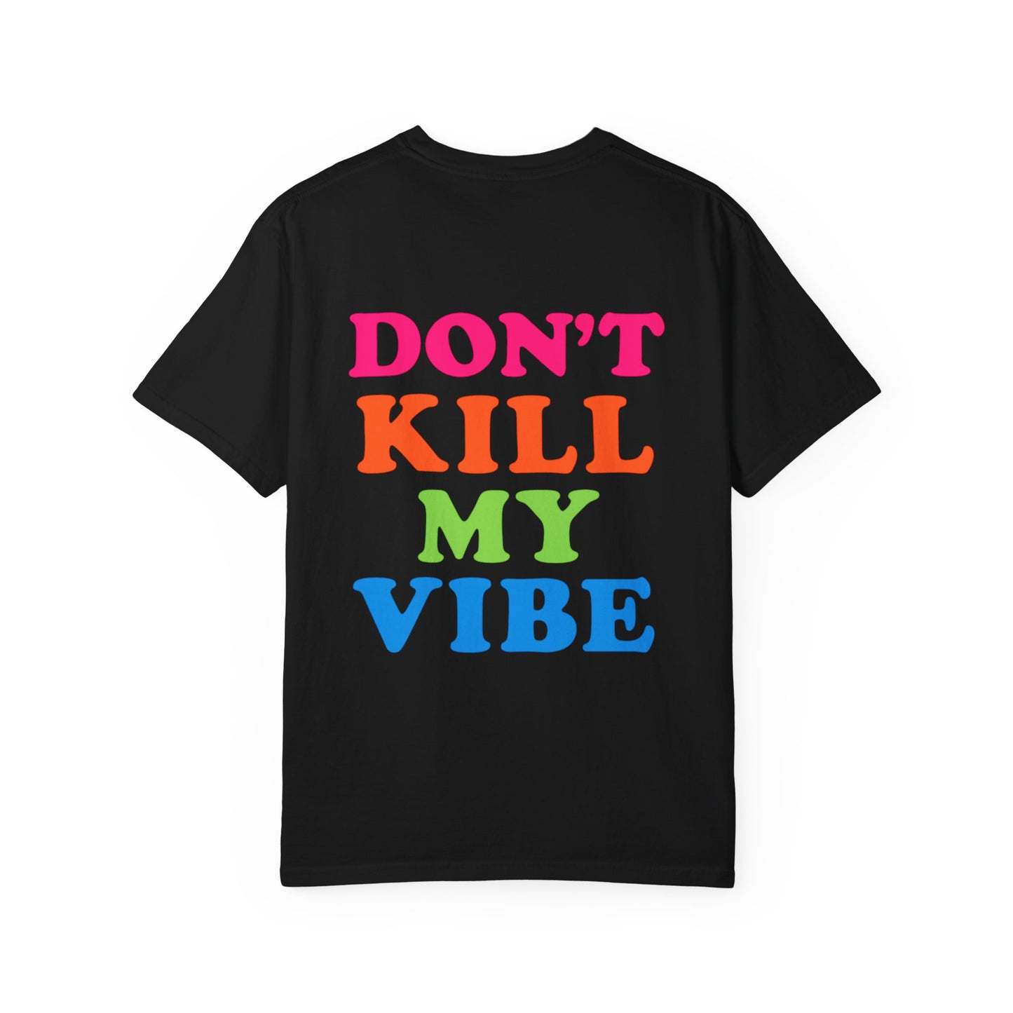 Don’t Kill My Vibe Tee