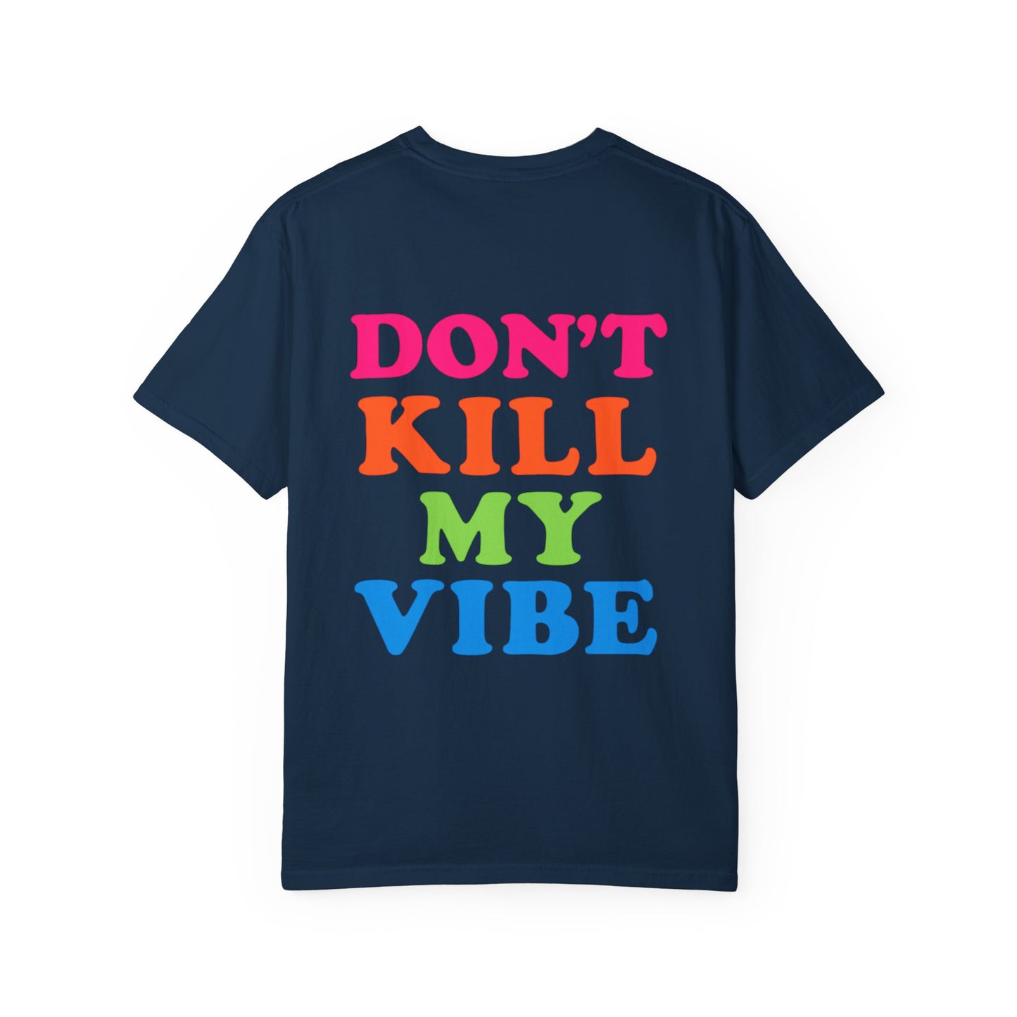 Don’t Kill My Vibe Tee