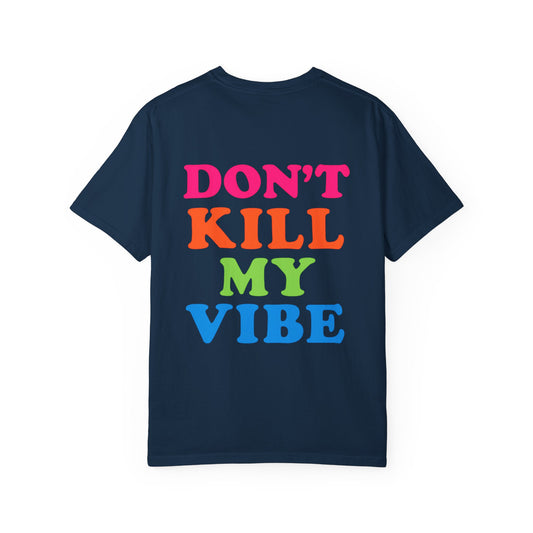 Don’t Kill My Vibe Tee