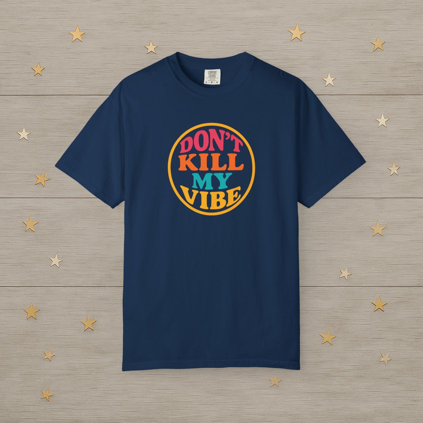 Don’t Kill My Vibe Tee