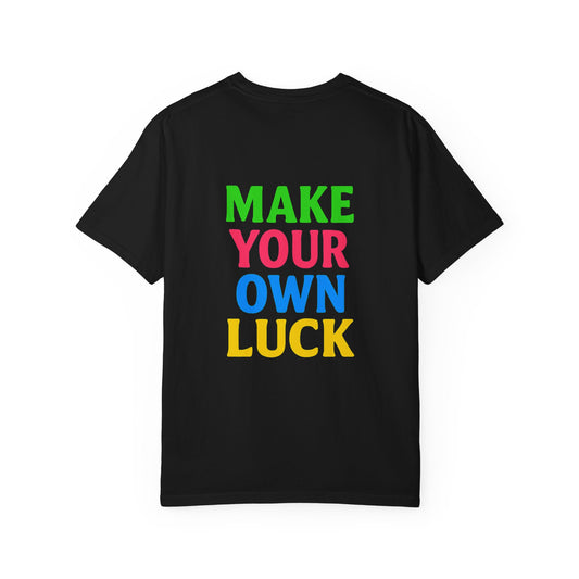 Make Your Own Luck Tee