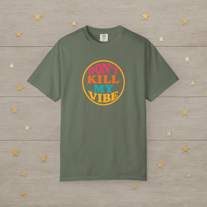 Don’t Kill My Vibe Tee