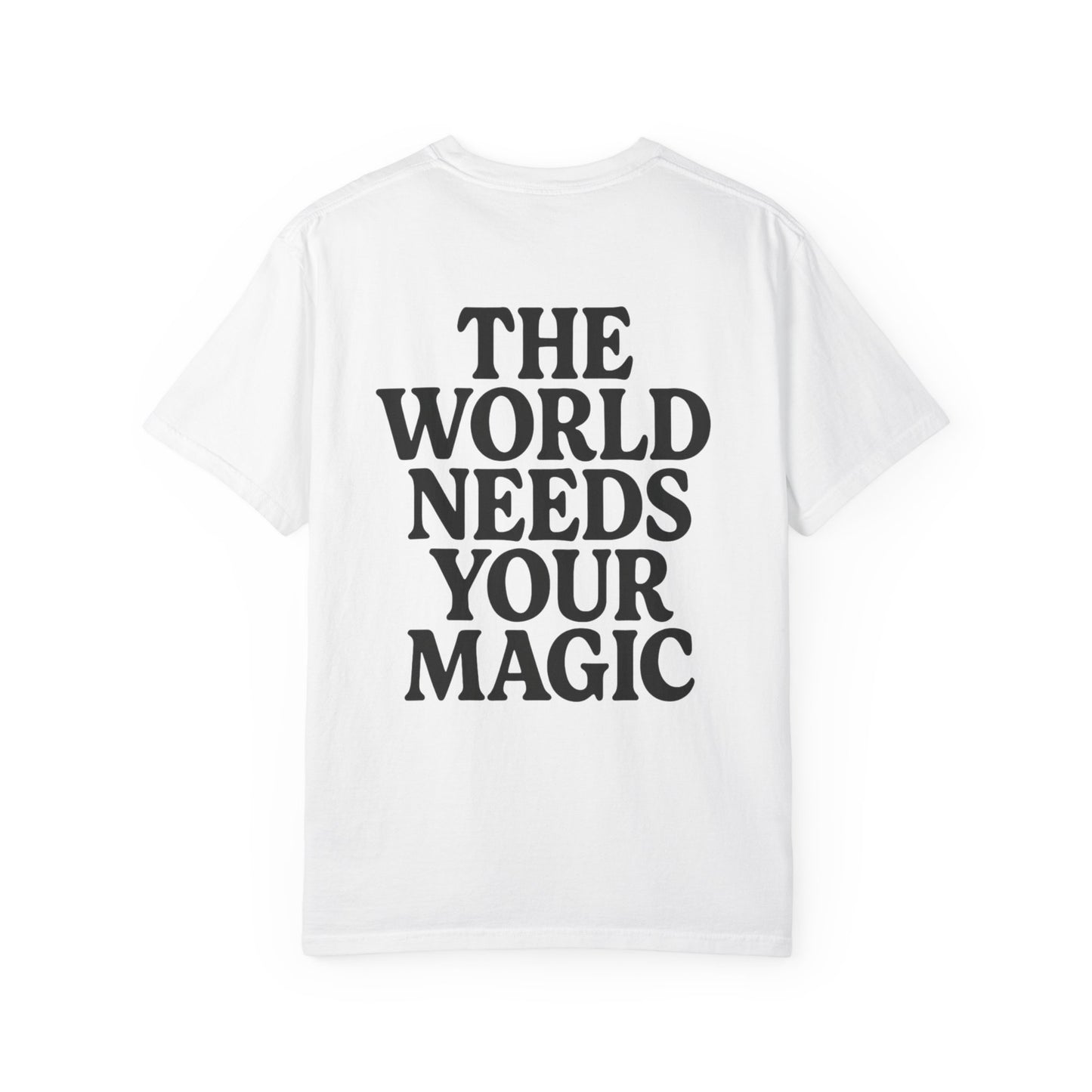 The World Needs Your Magic Tee