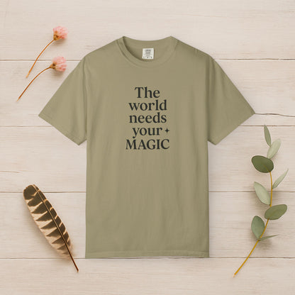 The World Needs Your Magic Tee