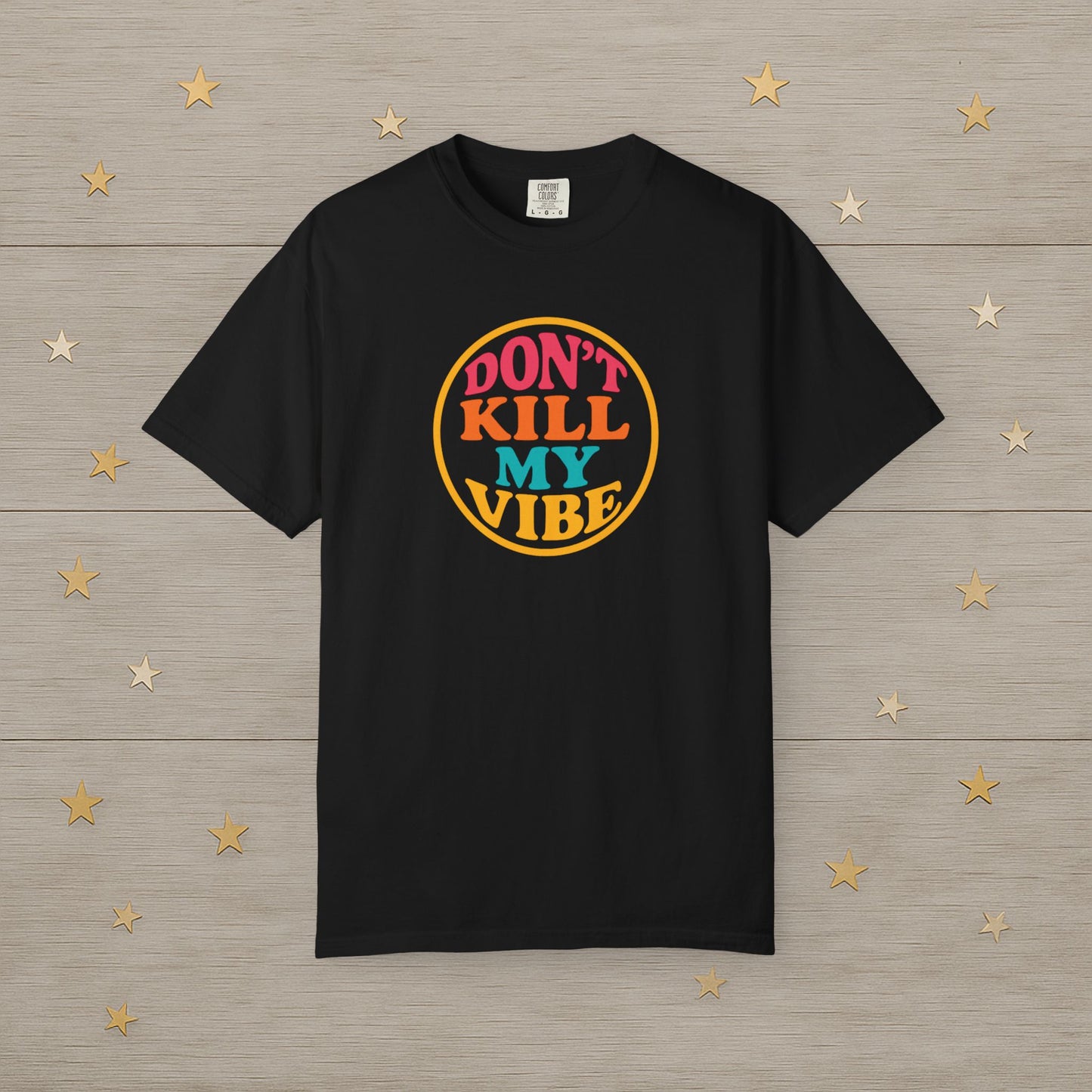 Don’t Kill My Vibe Tee