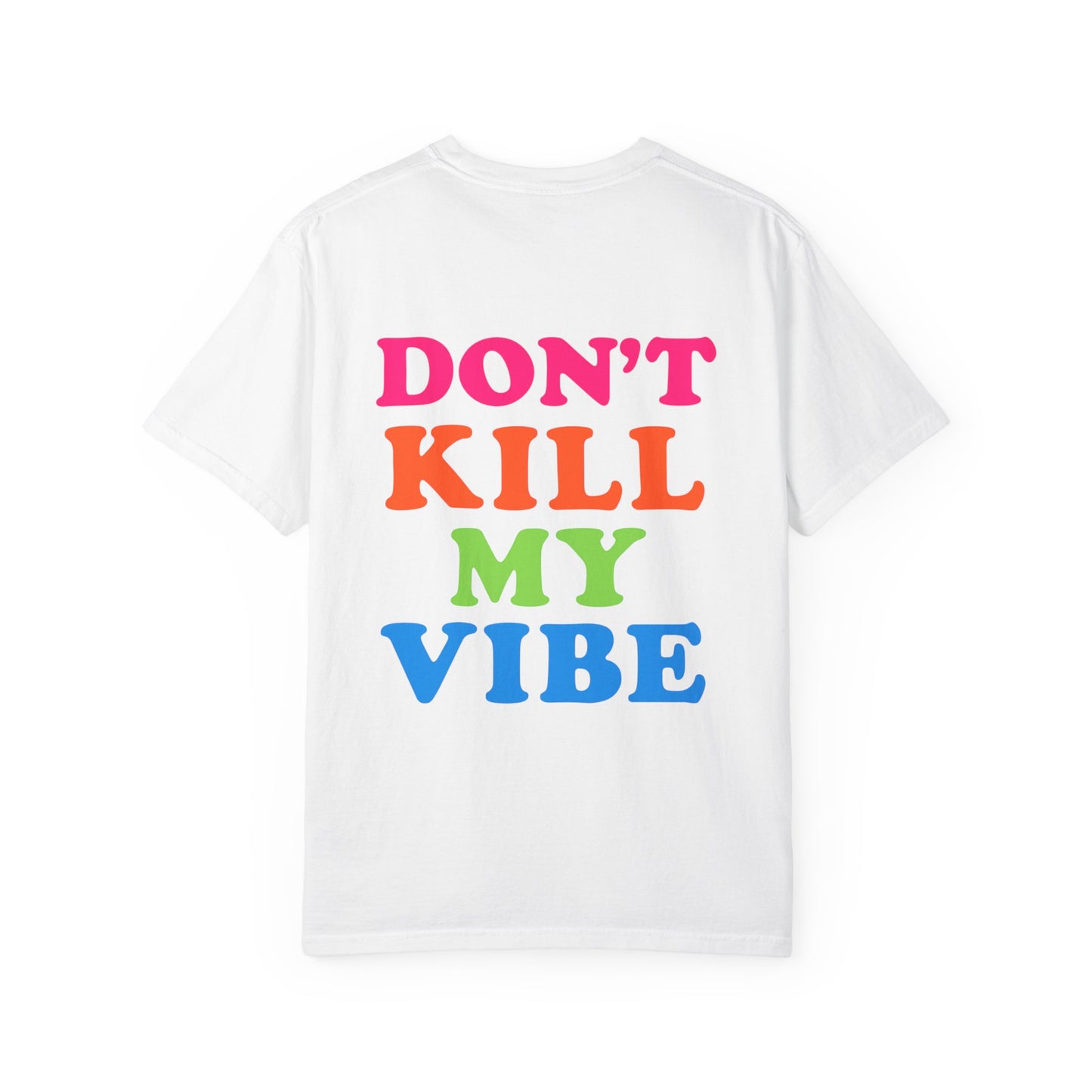 Don’t Kill My Vibe Tee