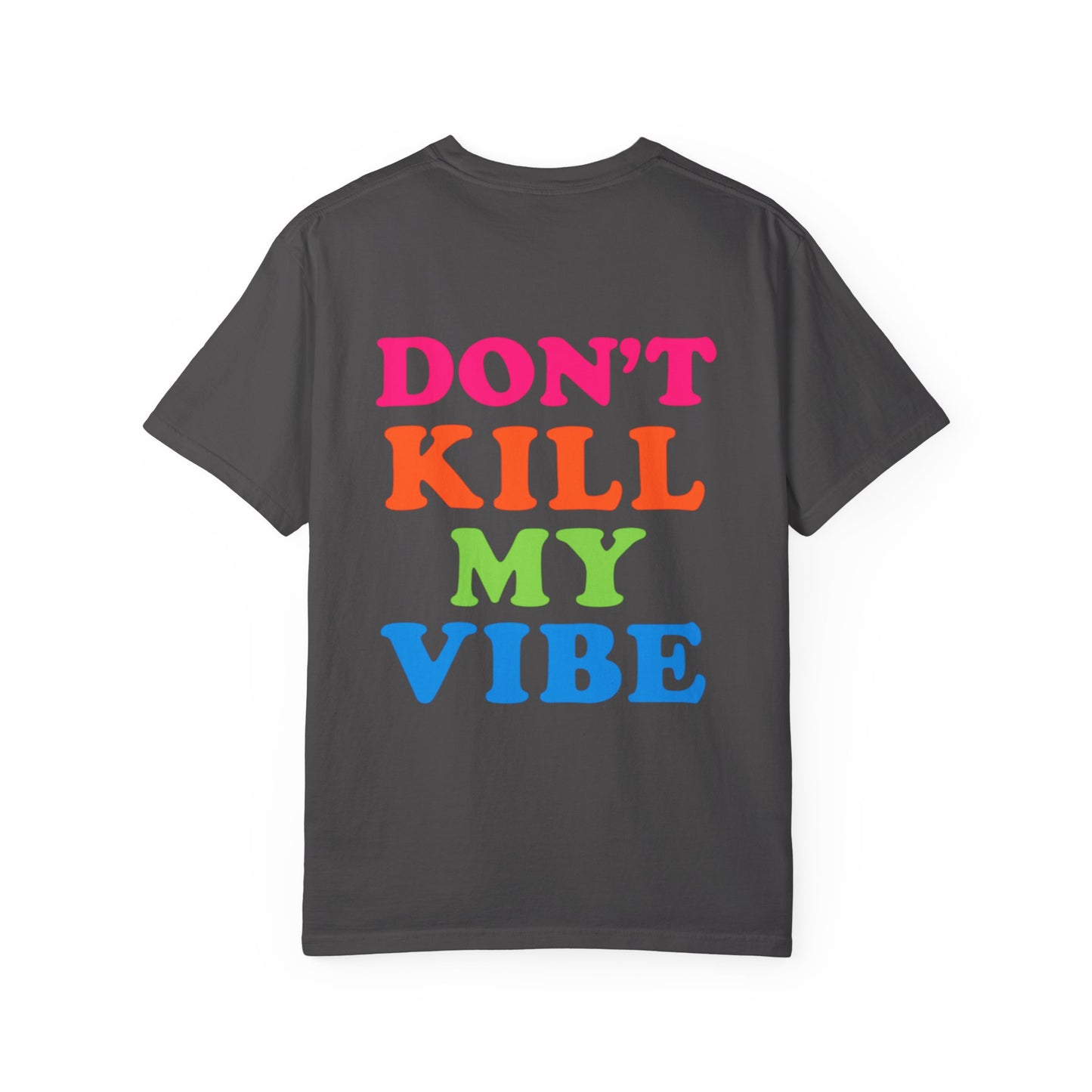 Don’t Kill My Vibe Tee