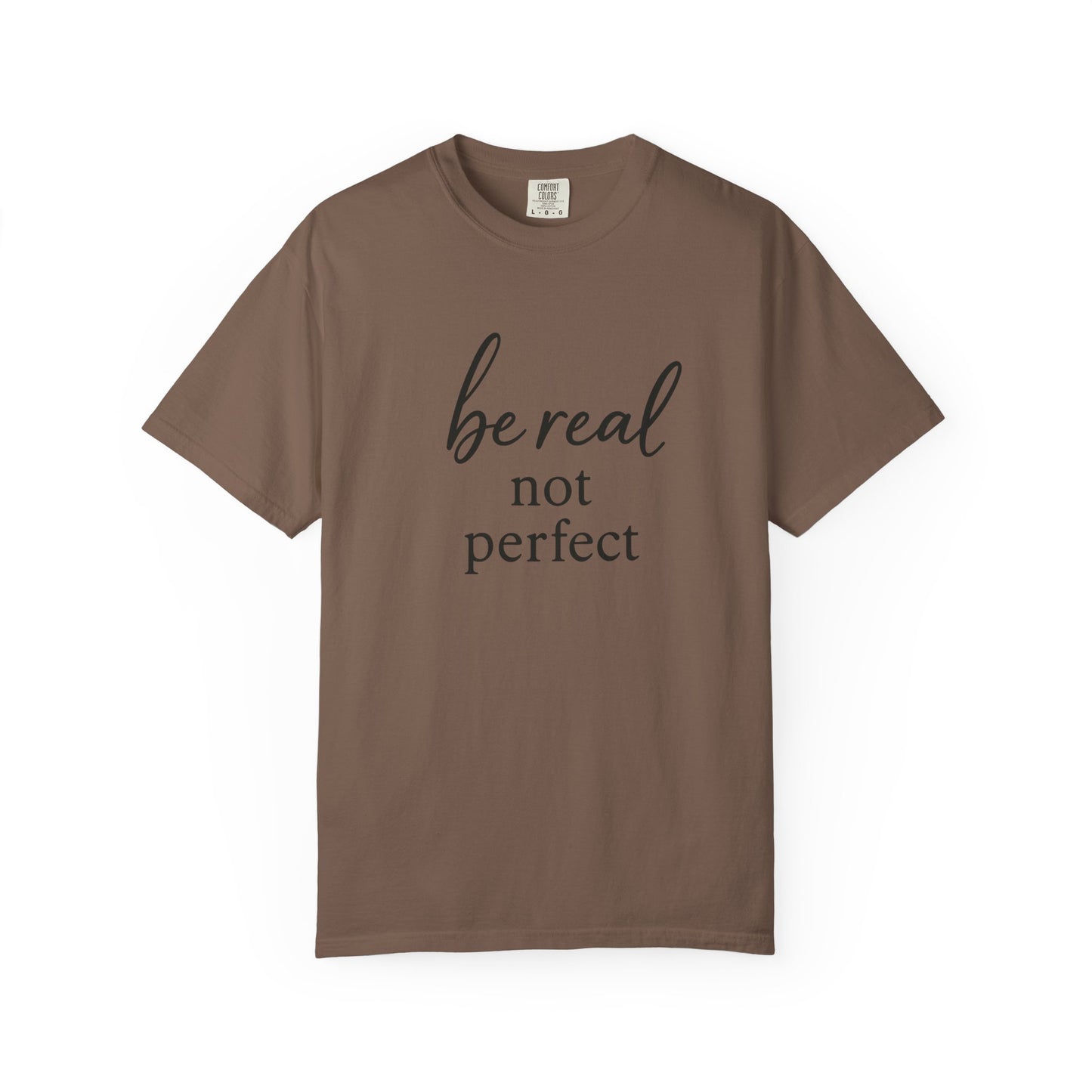 Be Real, Not Perfect Tee